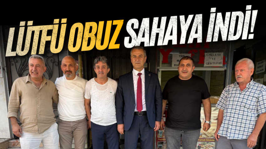 Lütfü Obuz sahaya indi! 