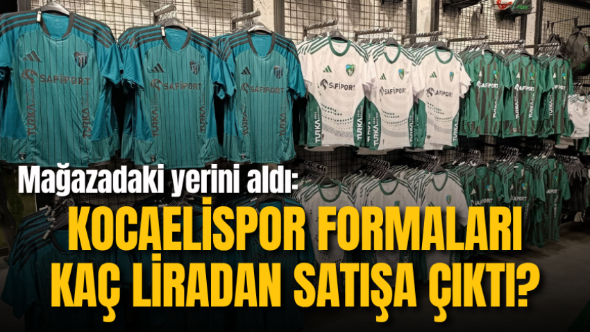 Mağazadaki yerini aldı: Kocaelispor formaları kaç liradan satışa çıktı?