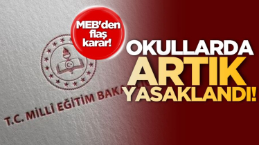 MEB'den flaş karar! Okullarda artık yasaklandı!