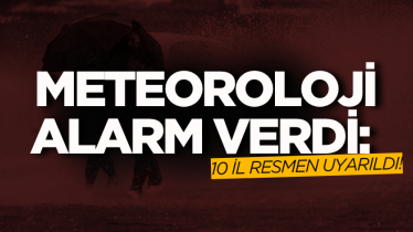 Meteoroloji alarm verdi: 10 il resmen uyarıldı!