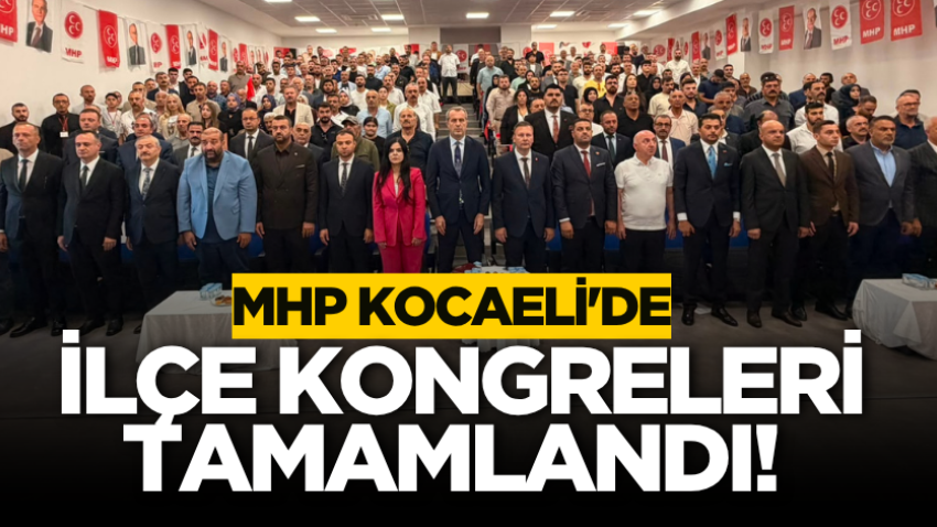 MHP Kocaeli'de ilçe kongreleri tamamlandı!
