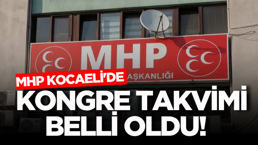 MHP Kocaeli'de kongre takvimi belli oldu! 