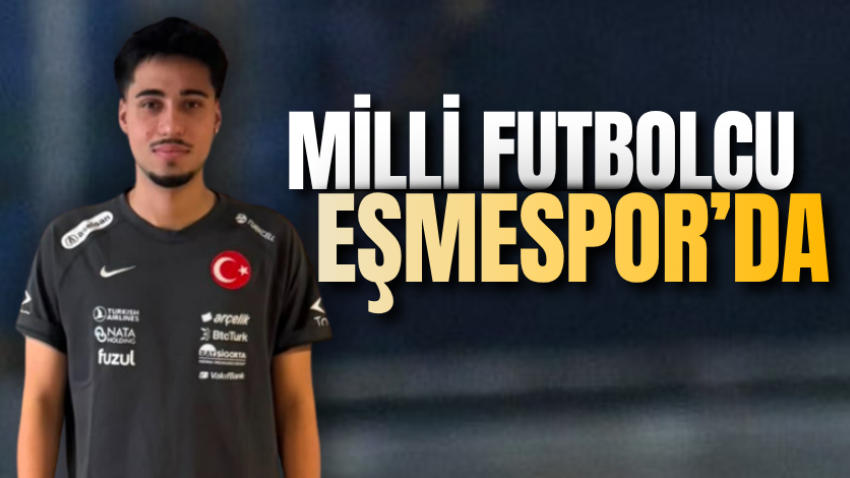 Milli futbolcu Eşmespor’da