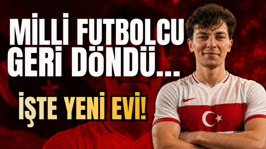 Milli futbolcu geri döndü… İşte yeni evi!