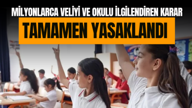 Milyonlarca veliyi ve okulu ilgilendiren karar: Tamamen yasaklandı 