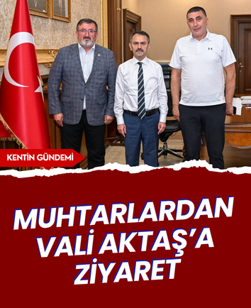 Muhtarlardan Vali Aktaş’a ziyaret