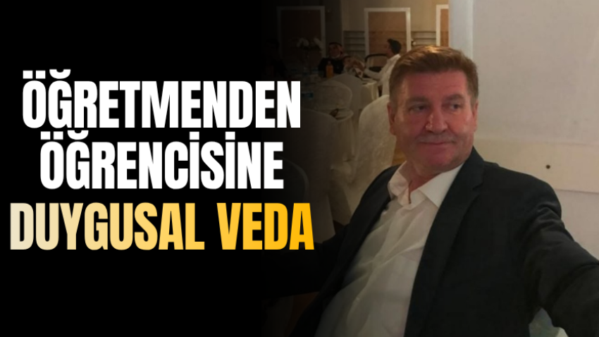 Öğretmenden, öğrencisine duygusal veda