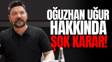 Oğuzhan Uğur hakkında şok karar! 