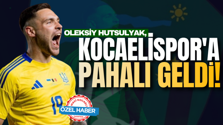 Oleksiy Hutsulyak, Kocaelispor'a pahalı geldi!