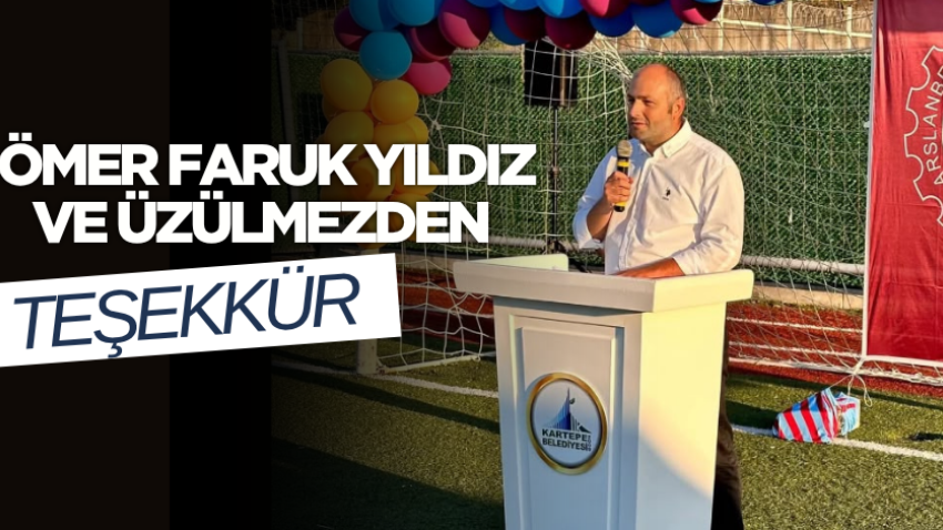 Ömer Faruk Yıldız ve Üzülmezden teşekkür