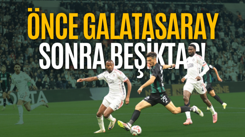 Önce Galatasaray sonra Beşiktaş!