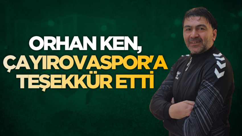 Orhan Ken, Çayırovaspor'a teşekkür etti