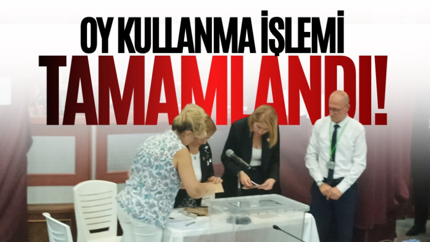 Oy kullanma işlemi tamamlandı! 
