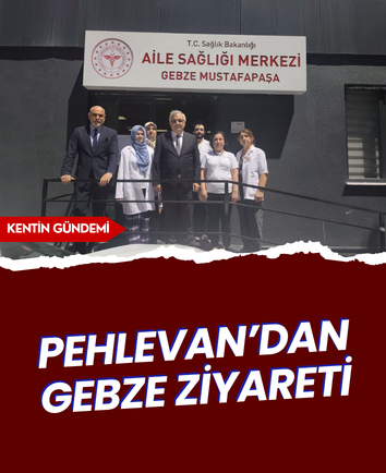 Pehlevan’dan Gebze ziyareti