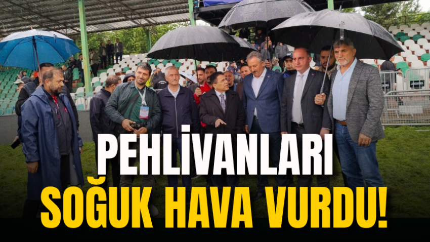 Pehlivanları soğuk hava vurdu! 
