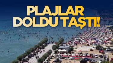 Plajlar doldu taştı!