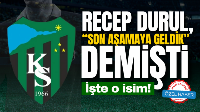 Recep Durul, “Son aşamaya geldik” demişti! İşte o isim! 