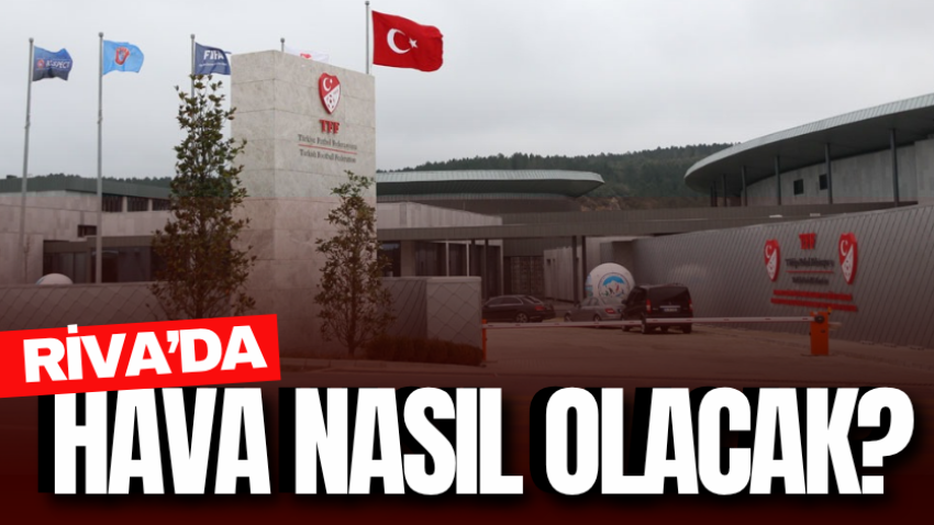 Riva’da hava nasıl olacak? 