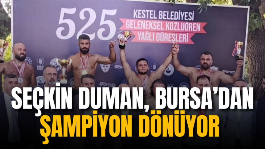 Seçkin Duman, Bursa’dan şampiyon dönüyor 