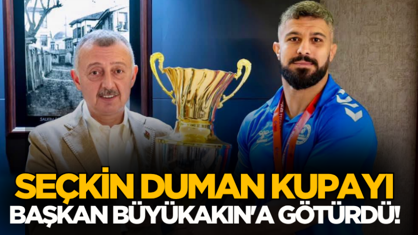 Seçkin Duman kupayı Başkan Büyükakın'a götürdü!