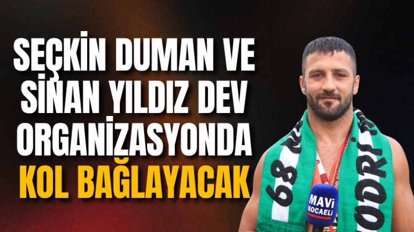 Seçkin Duman ve Sinan Yıldız dev organizasyonda kol bağlayacak