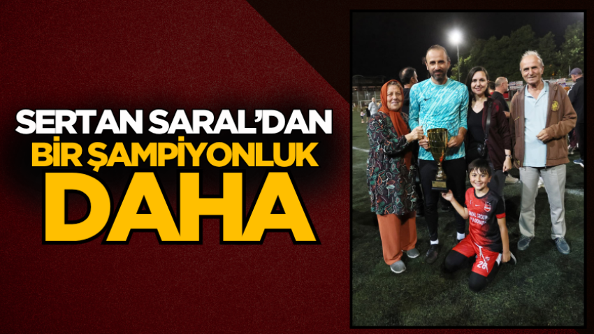 Sertan Saral’dan bir şampiyonluk daha
