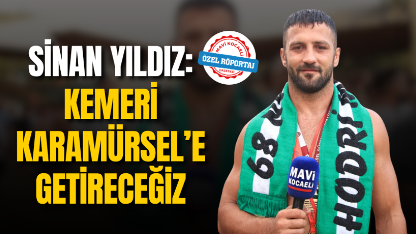 Sinan Yıldız: Kemeri Karamürsel’e getireceğiz