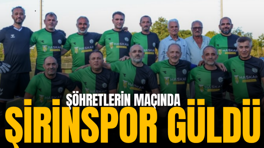 Şöhretlerin maçında Şirinspor güldü