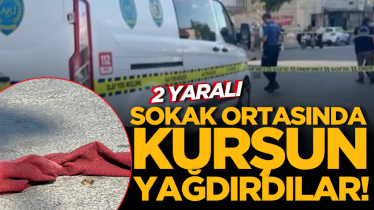 Sokak ortasında kurşun yağdırdılar! 2 yaralı