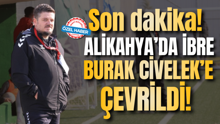 Son dakika! Alikahya’da ibre Burak Civelek’e çevrildi!