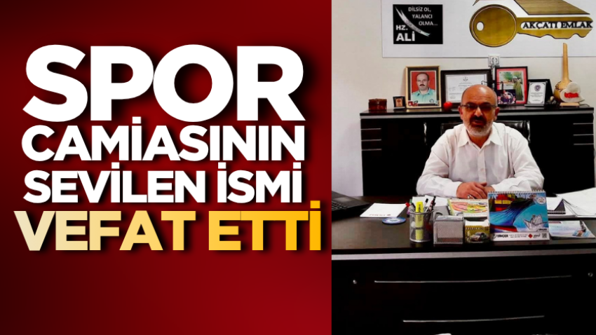 Spor camiasının sevilen ismi vefat etti