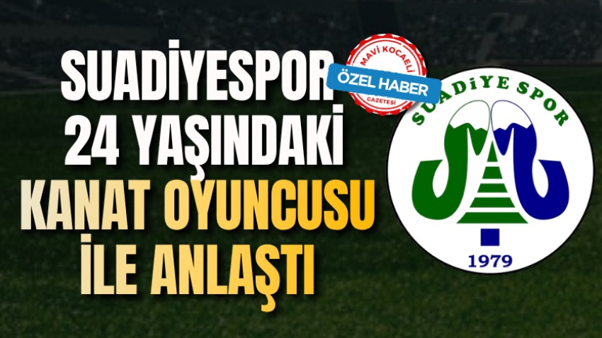 Suadiyespor 24 yaşındaki kanat oyuncusu ile anlaştı