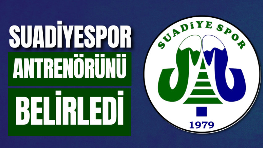 Suadiyespor antrenörünü belirledi
