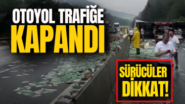 Sürücüler dikkat! Otoyol trafiğe kapandı