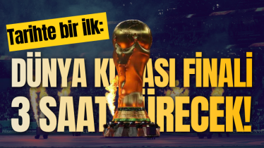Tarihte bir ilk: Dünya Kupası finali 3 saat sürecek! 