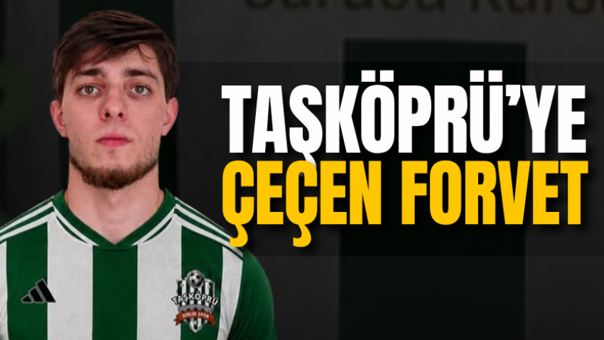 Taşköprü’ye Çeçen forvet