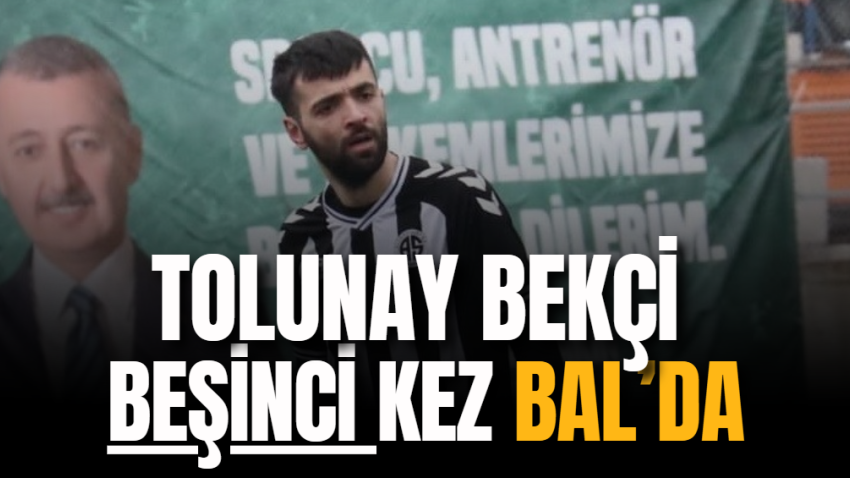 Tolunay Bekçibeşinci kez BAL’da