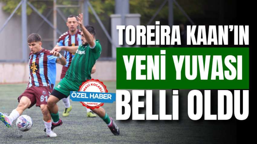 Toreira Kaan’ın yeni yuvası belli oldu 