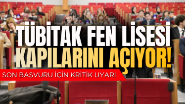TÜBİTAK Fen Lisesi kapılarını açıyor! Son başvuru için kritik uyarı