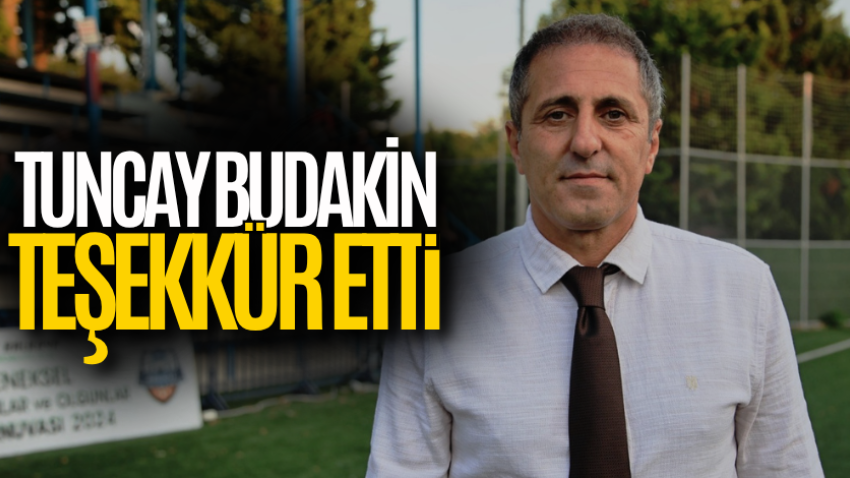 Tuncay Budakin teşekkür etti