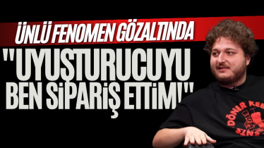 Ünlü fenomen gözaltında: "Uyuşturucuyu ben sipariş ettim!" 