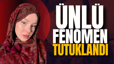 Ünlü fenomen tutuklandı!