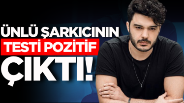 Ünlü şarkıcının testi pozitif çıktı!