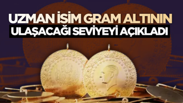 Uzman isim gram altının ulaşacağı seviyeyi açıkladı