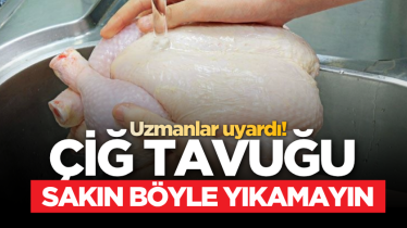 Uzmanlar uyardı! Çiğ tavuğu sakın böyle yıkamayın 