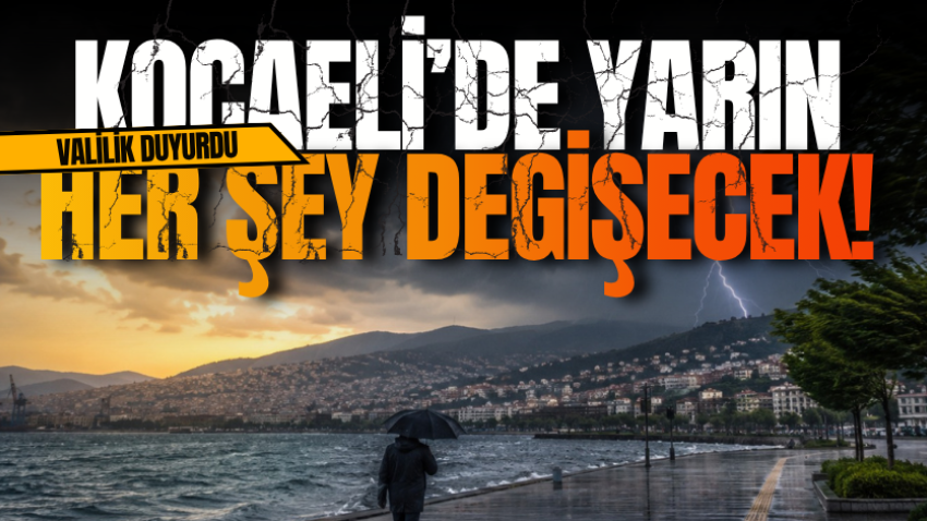Valilik duyurdu: Kocaeli’de yarın her şey değişecek!