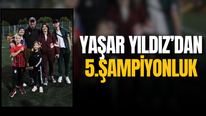 Yaşar Yıldız’dan 5.şampiyonluk