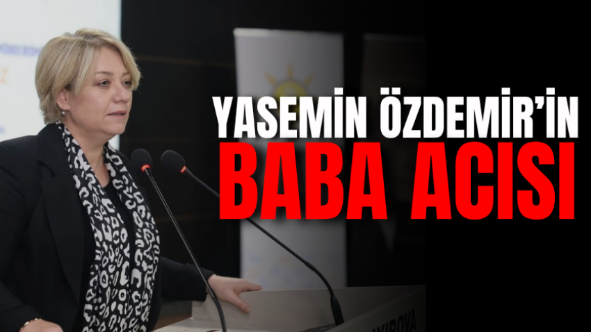 Yasemin Özdemir’in baba acısı