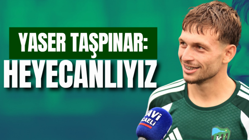 Yaser Taşpınar: Heyecanlıyız