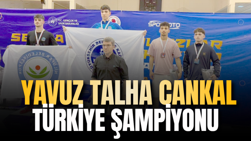 Yavuz Talha Cankal Türkiye Şampiyonu